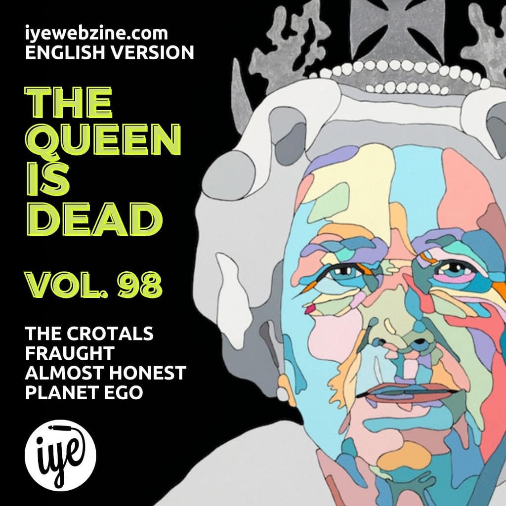 THE QUEEN IS DEAD VOLUME 98 - The crotals, Fraught, Almost honest and Planet ego
